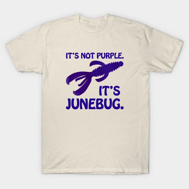 It's Not Purple. It's Junebug! T-Shirt by Spatium Natura